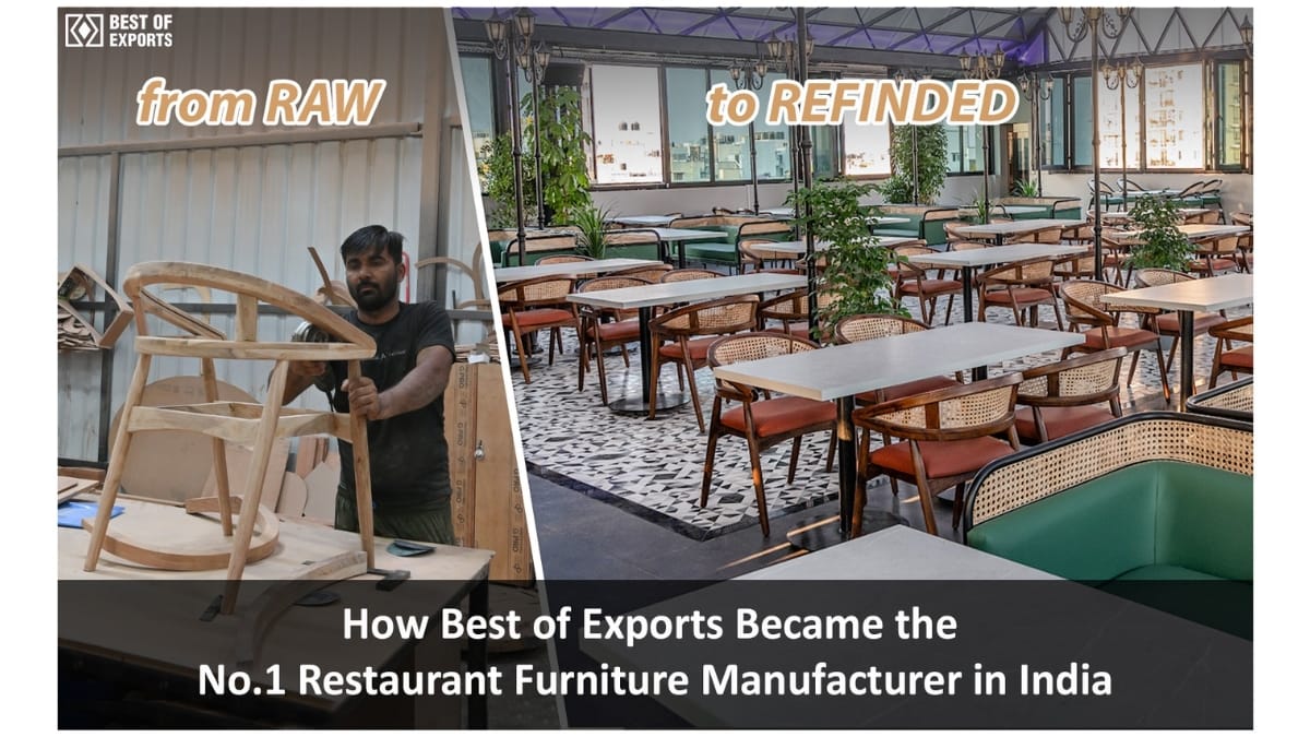 How Best of Exports Became the No.1 Restaurant Furniture Manufacturer in India