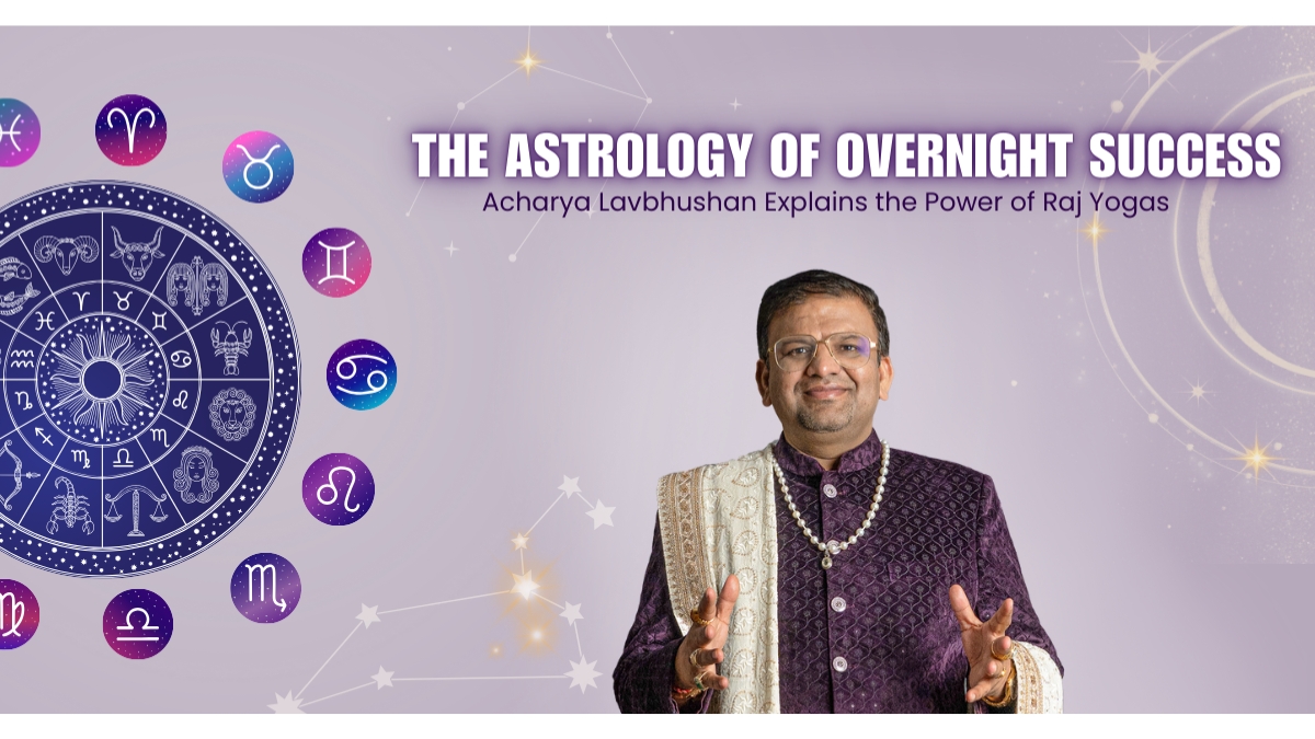 The Astrology of Overnight Success: Acharya Lavbhushan Explains Raj Yogas